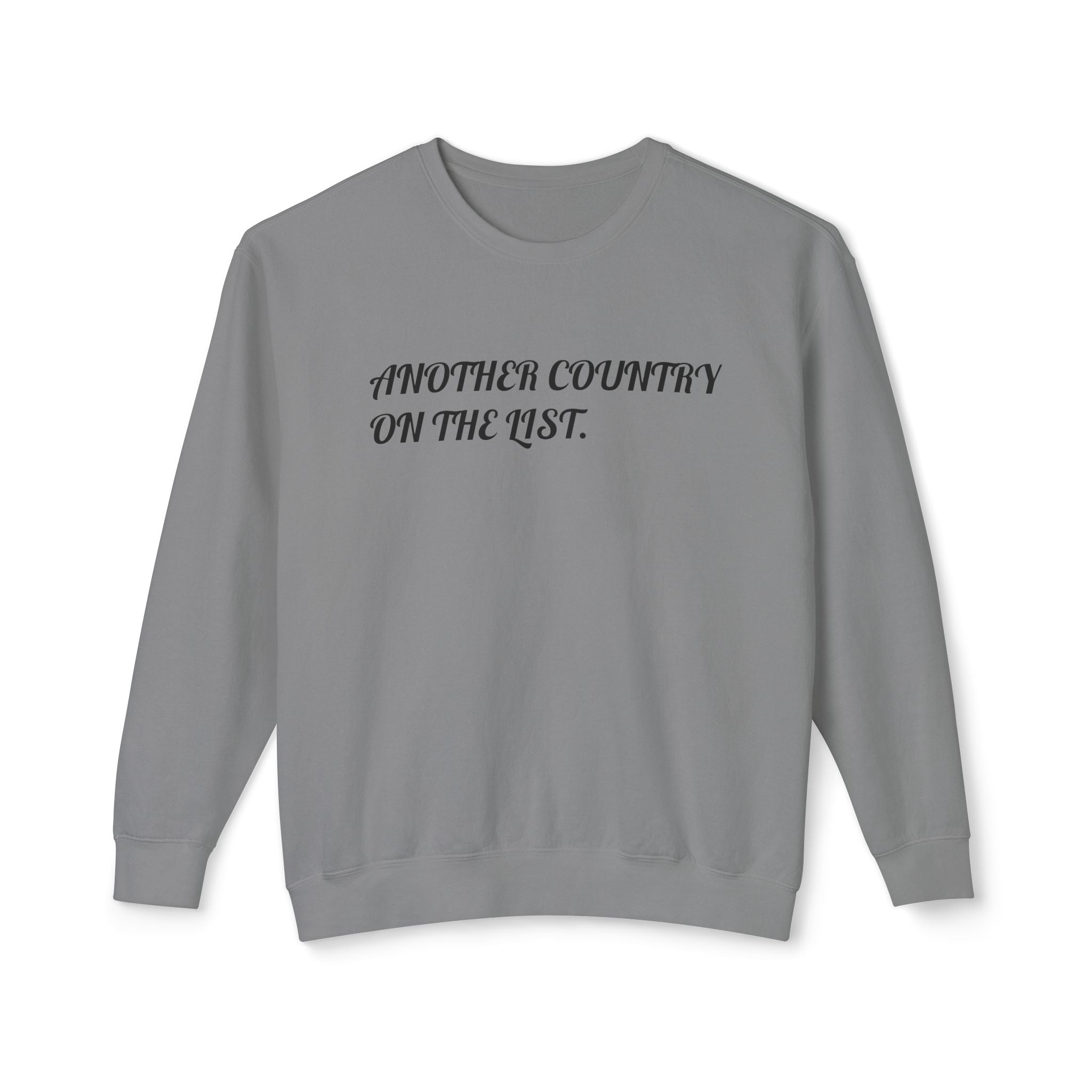 Crewneck Sweatshirt — "Another Country on the List" Minimal Script Travel Pullover