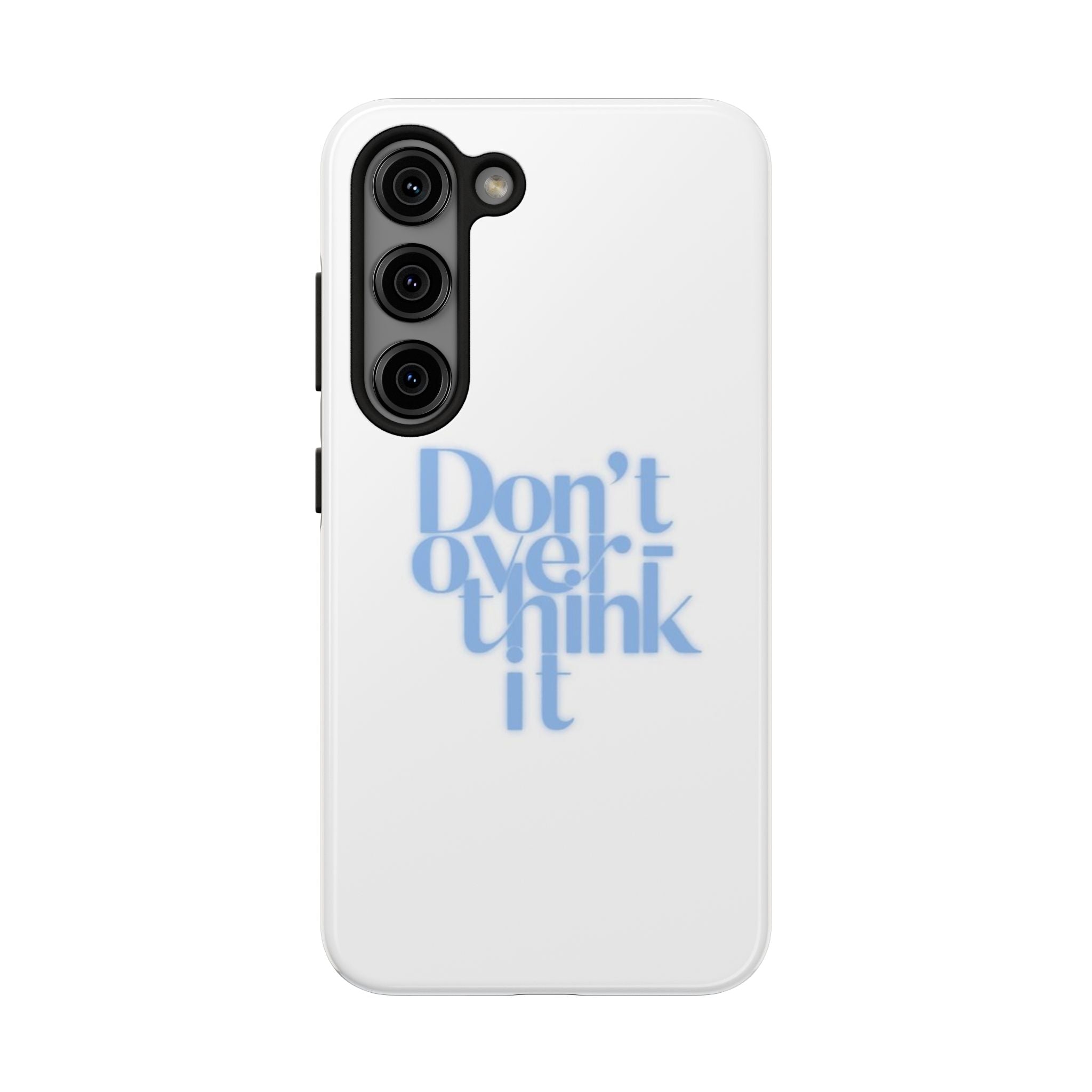 Don’t Overthink It Tough Phone Case — Minimalist Positive Quote Protective Phone Cover
