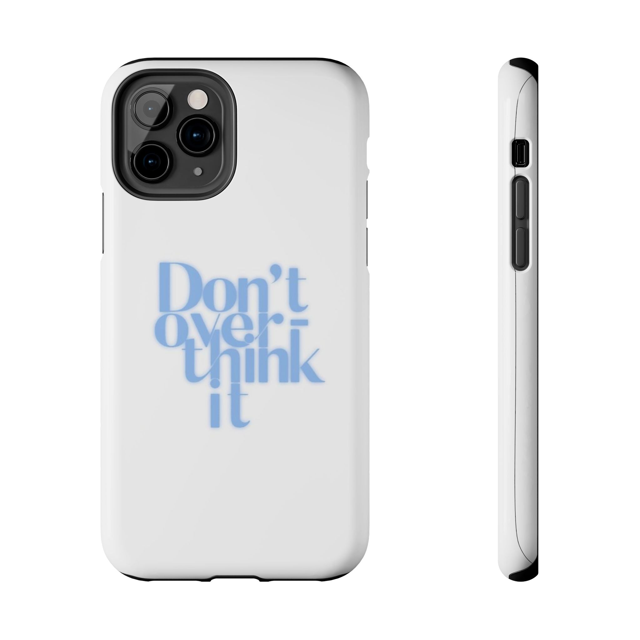 Don’t Overthink It Tough Phone Case — Minimalist Positive Quote Protective Phone Cover