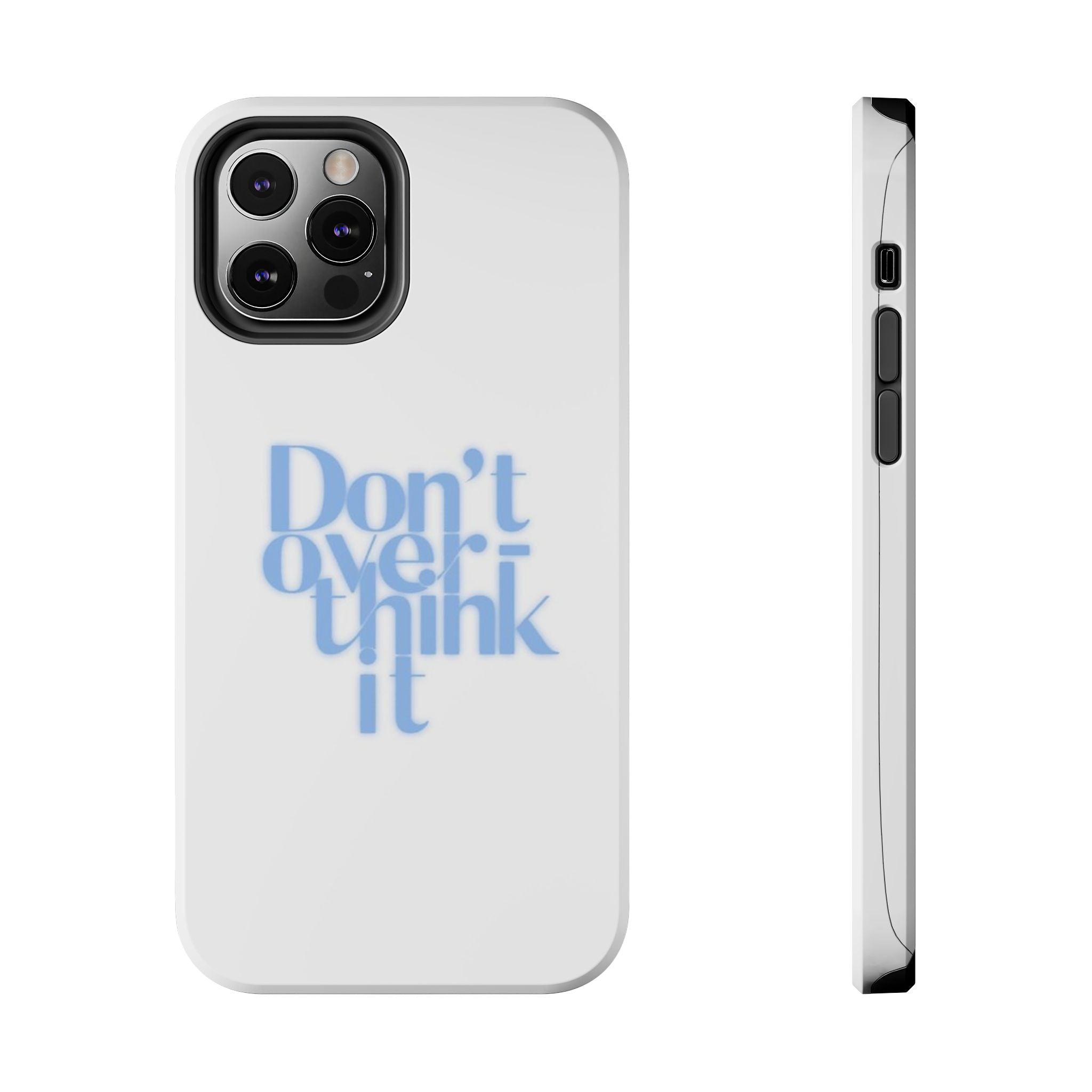 Don’t Overthink It Tough Phone Case — Minimalist Positive Quote Protective Phone Cover