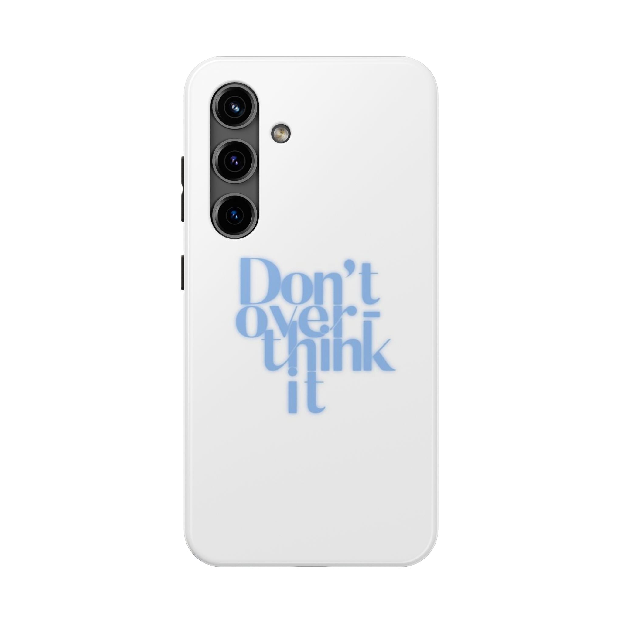 Don’t Overthink It Tough Phone Case — Minimalist Positive Quote Protective Phone Cover