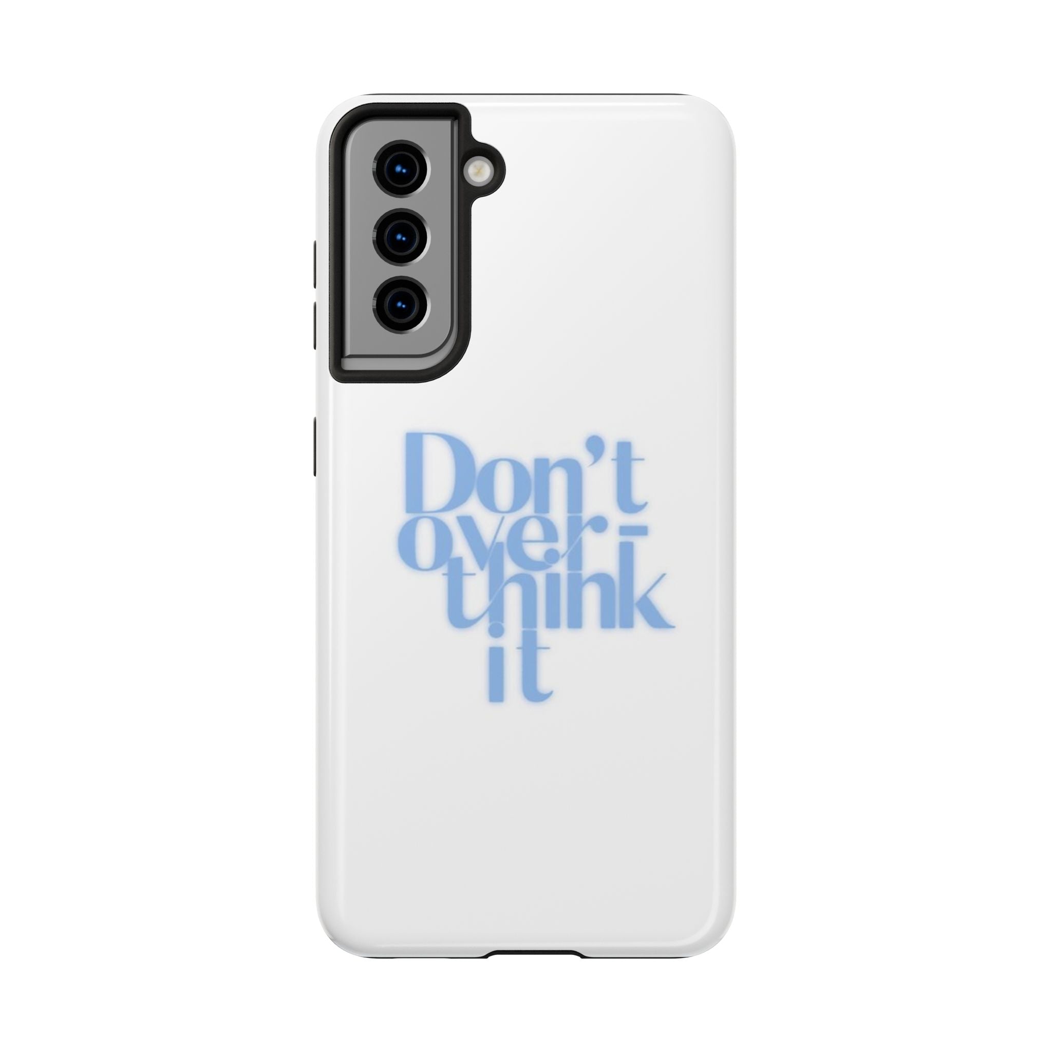 Don’t Overthink It Tough Phone Case — Minimalist Positive Quote Protective Phone Cover