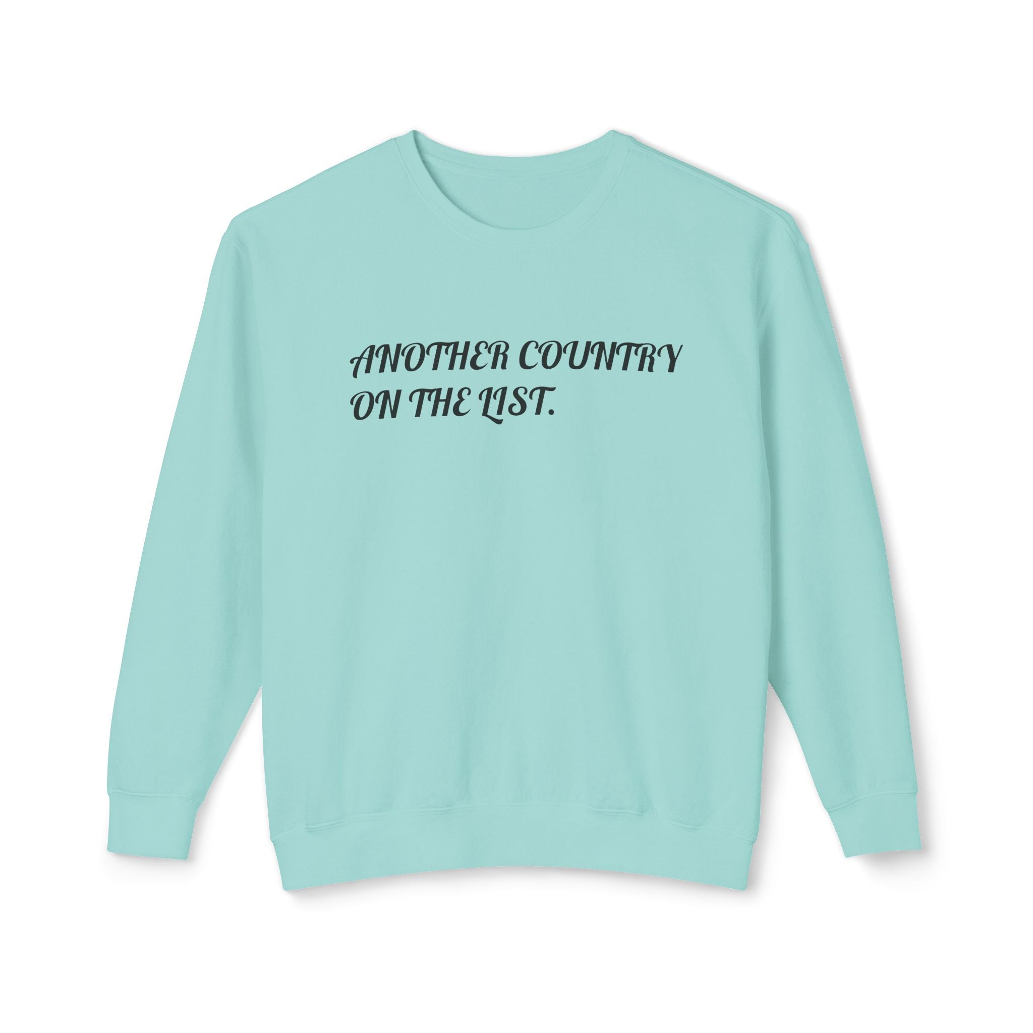 Crewneck Sweatshirt — "Another Country on the List" Minimal Script Travel Pullover