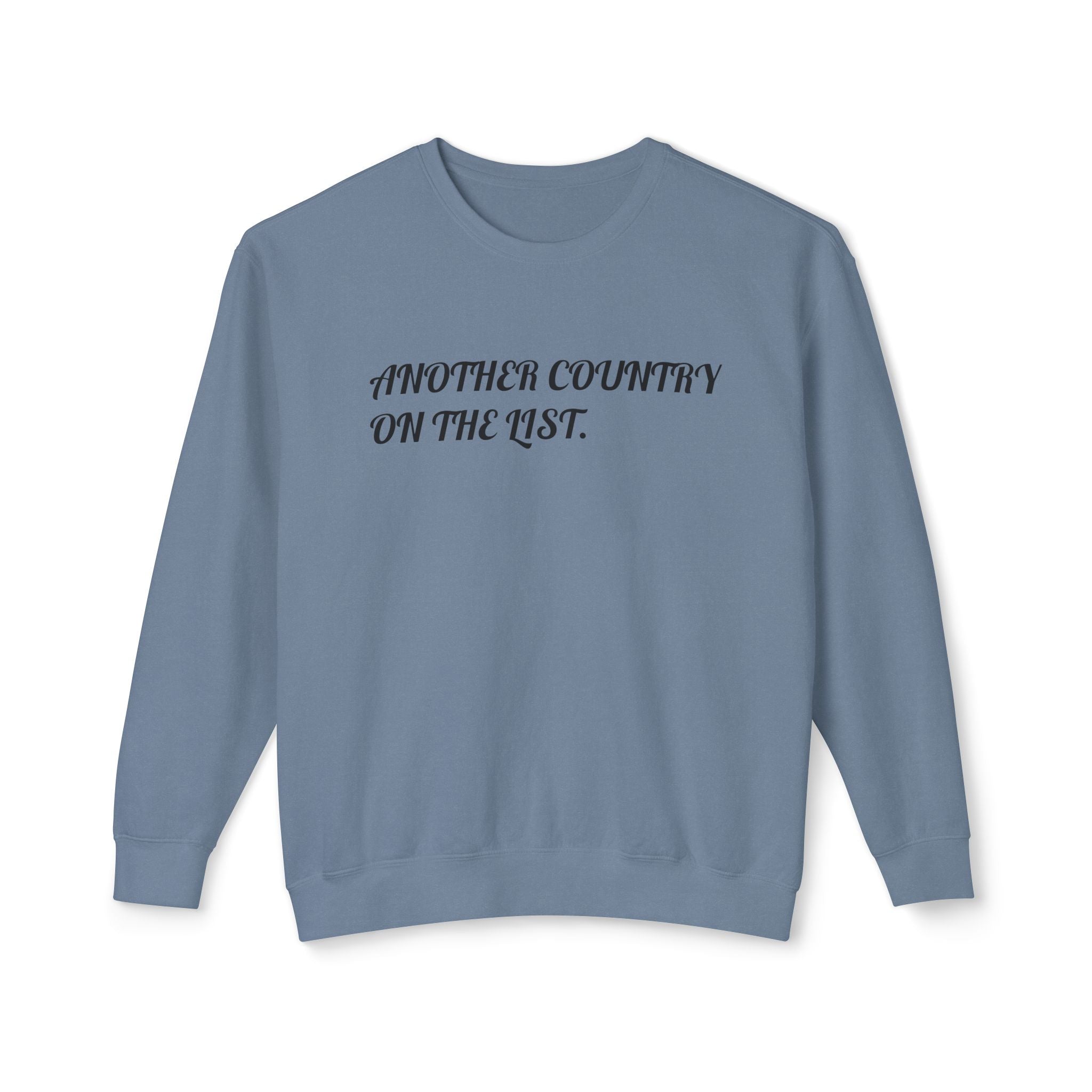 Crewneck Sweatshirt — "Another Country on the List" Minimal Script Travel Pullover