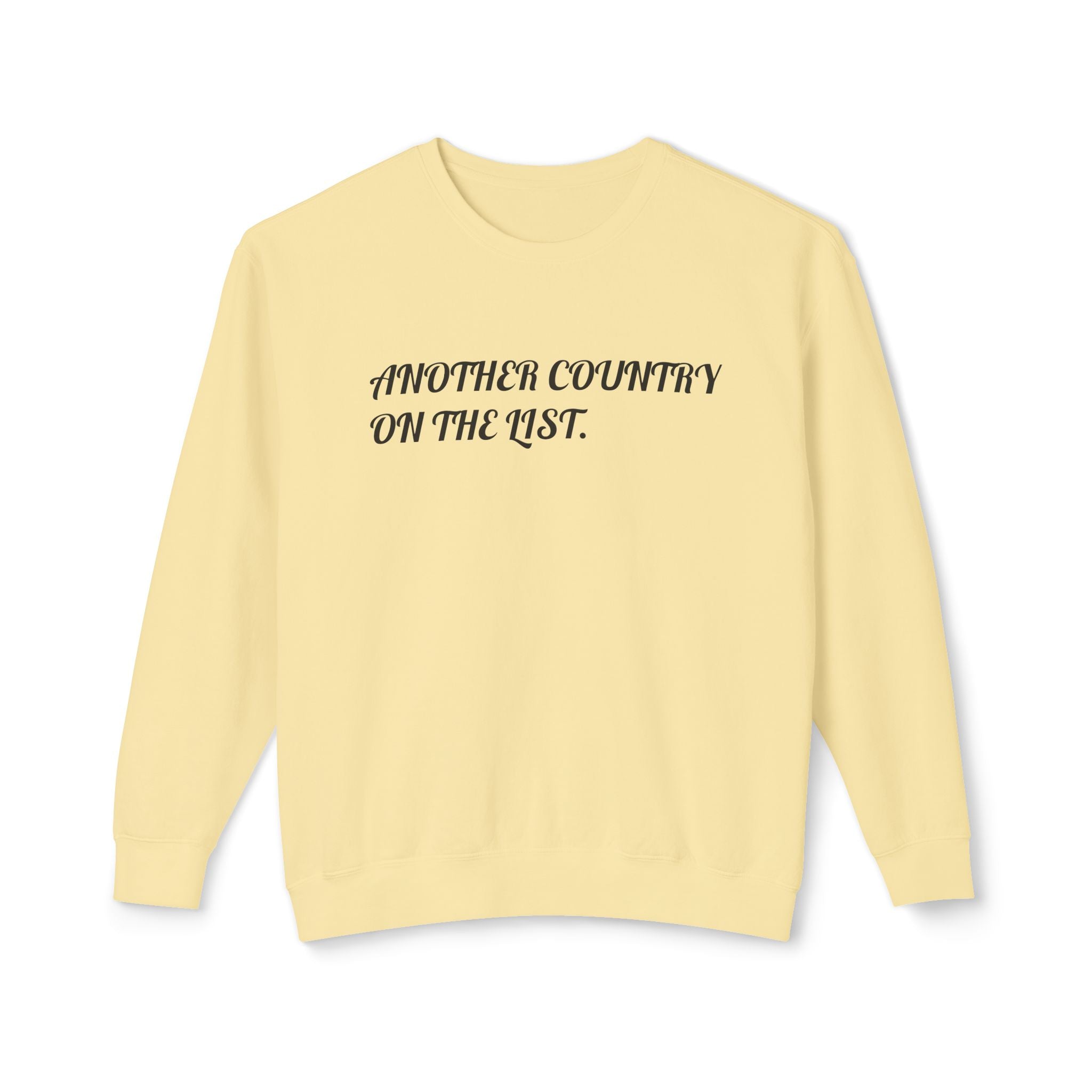 Crewneck Sweatshirt — "Another Country on the List" Minimal Script Travel Pullover