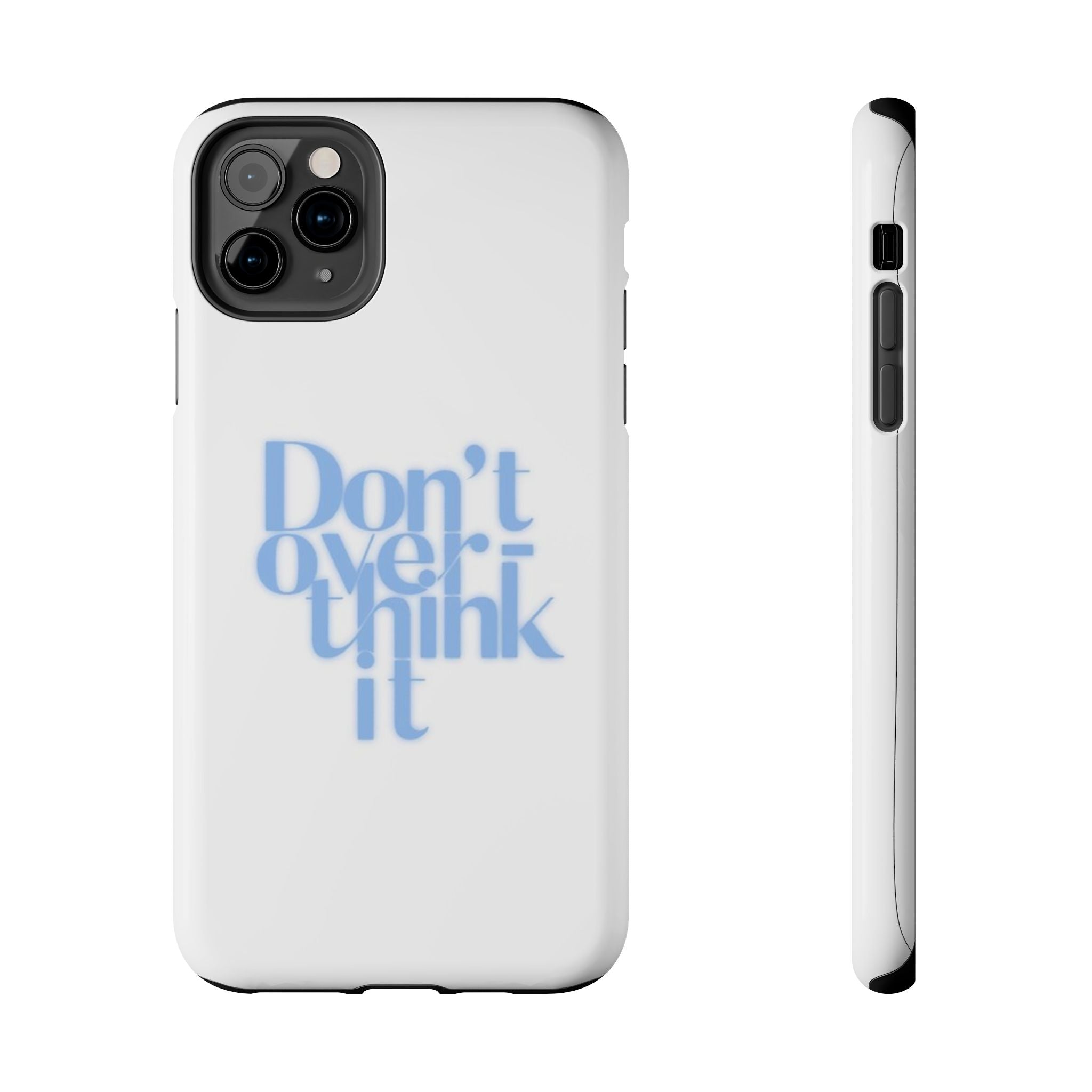 Don’t Overthink It Tough Phone Case — Minimalist Positive Quote Protective Phone Cover