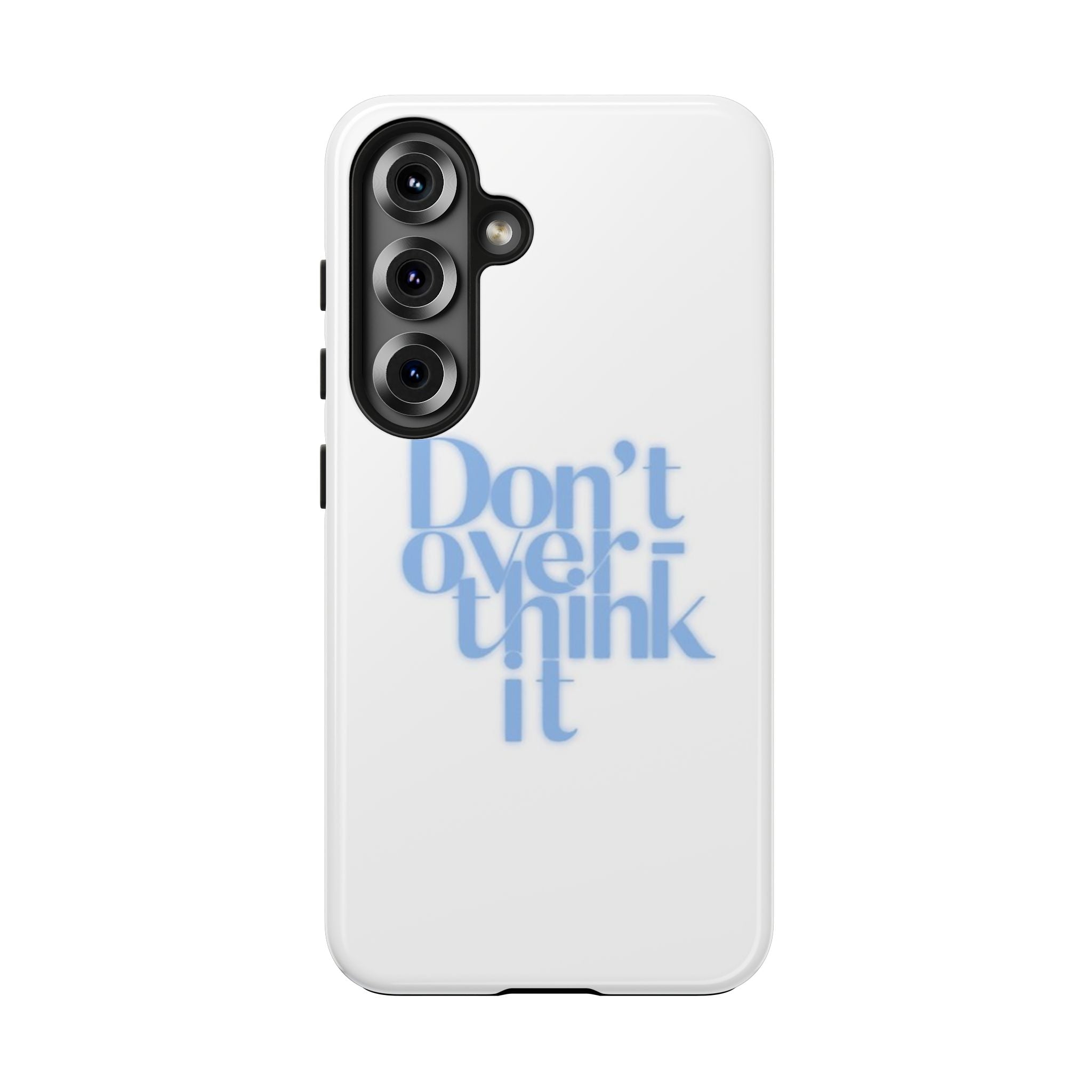 Don’t Overthink It Tough Phone Case — Minimalist Positive Quote Protective Phone Cover