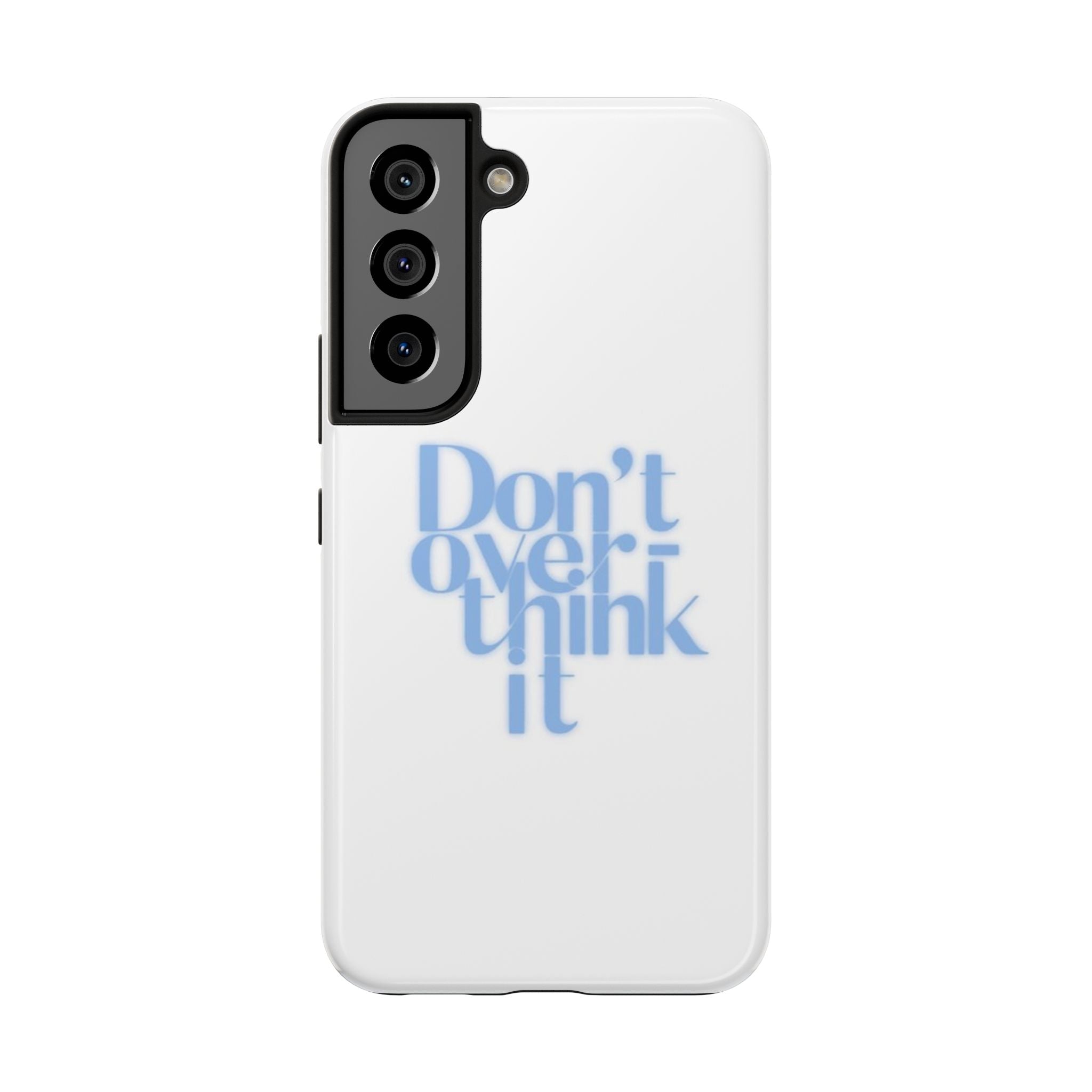 Don’t Overthink It Tough Phone Case — Minimalist Positive Quote Protective Phone Cover