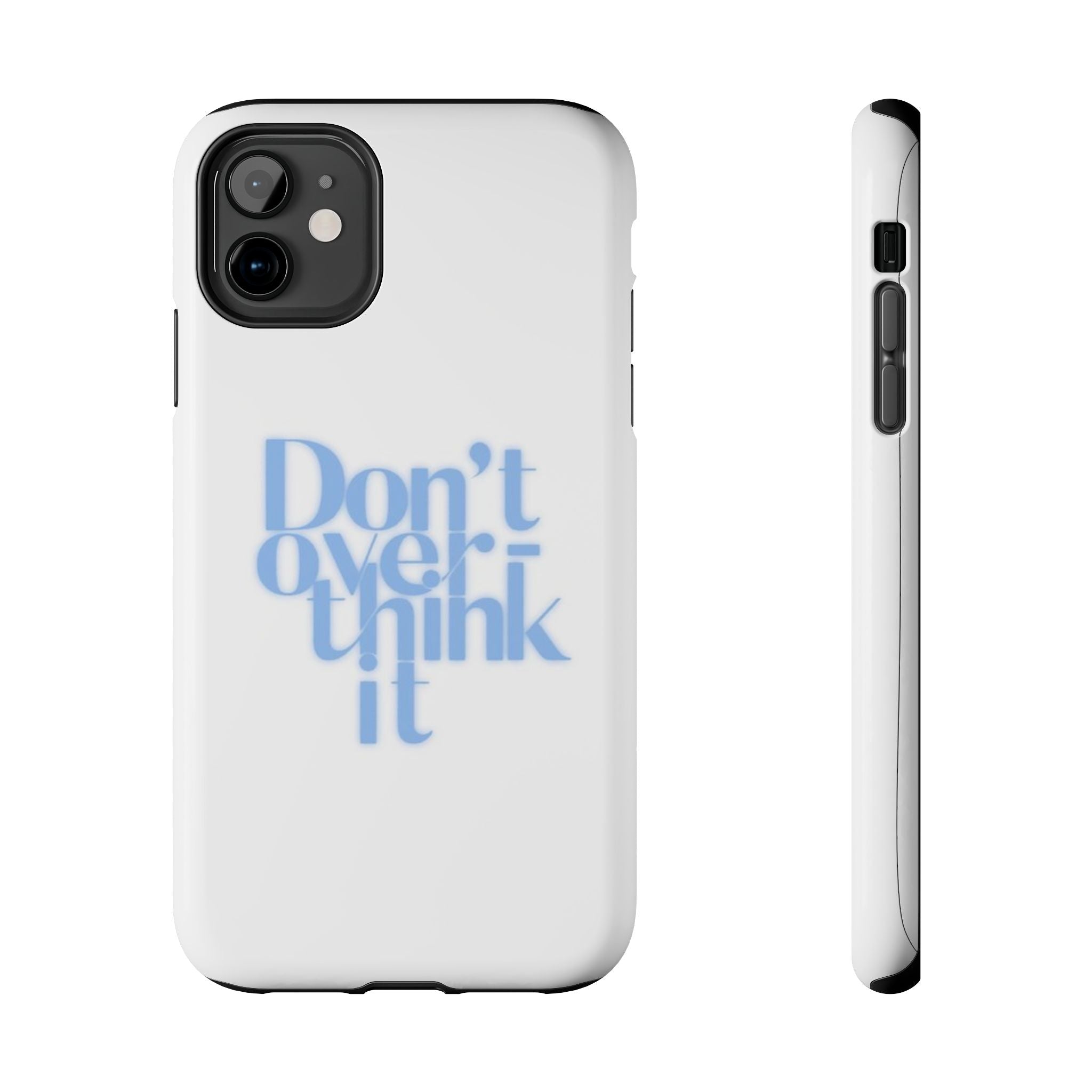 Don’t Overthink It Tough Phone Case — Minimalist Positive Quote Protective Phone Cover