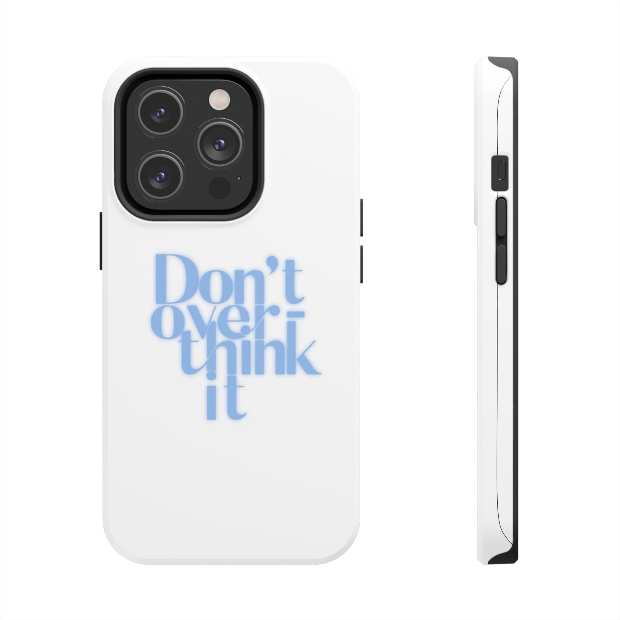 Don’t Overthink It Tough Phone Case — Minimalist Positive Quote Protective Phone Cover