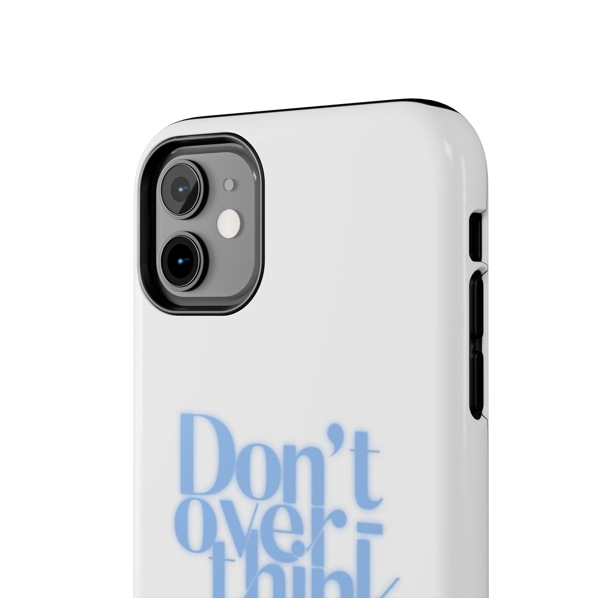 Don’t Overthink It Tough Phone Case — Minimalist Positive Quote Protective Phone Cover