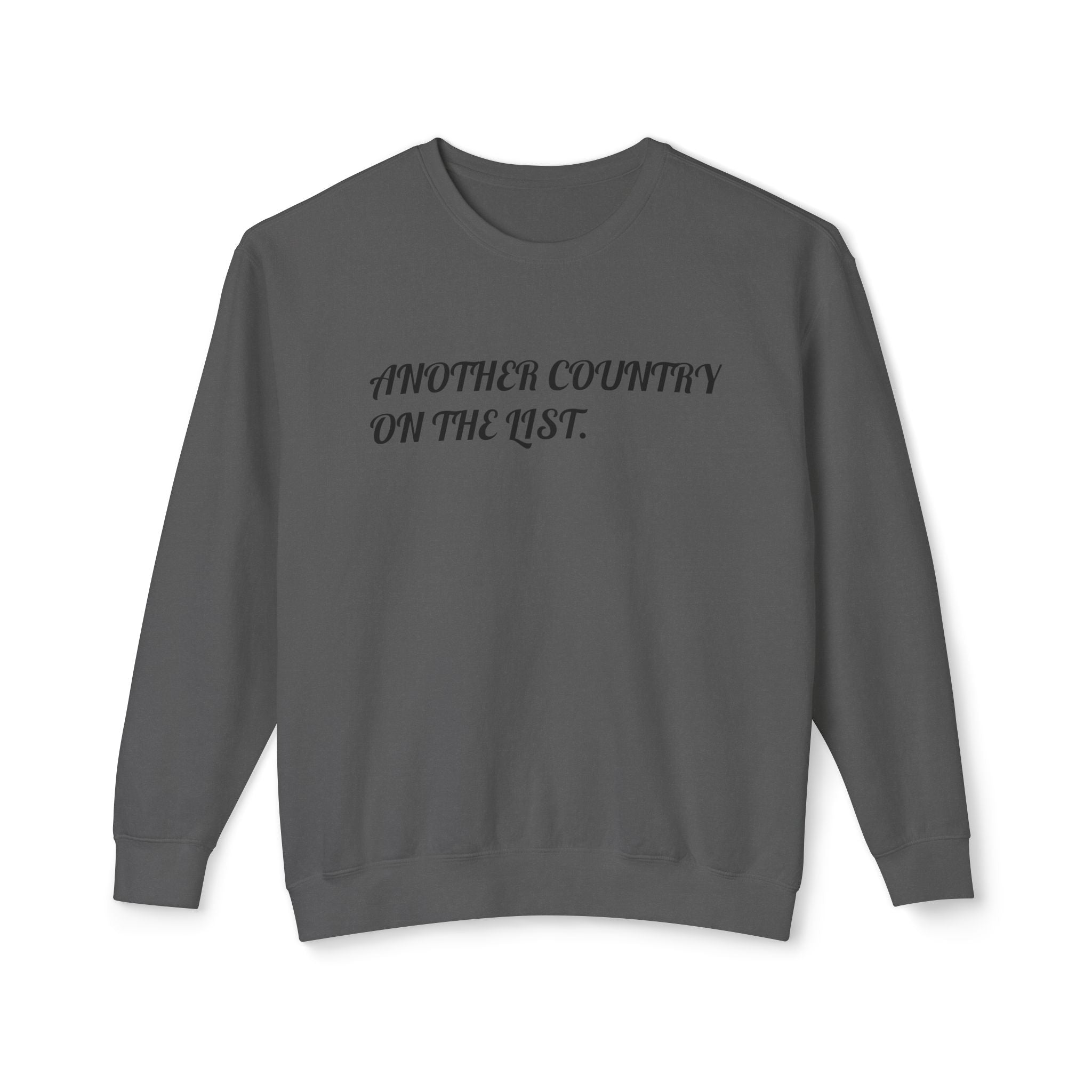 Crewneck Sweatshirt — "Another Country on the List" Minimal Script Travel Pullover